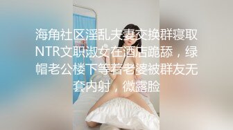 真实约炮【zhuodetwi】反差学生妹211大三校花，听话的含着大鸡巴，如获至宝的狂舔不止，太骚了