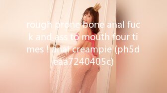 rough prone bone anal fuck and ass to mouth four times ! anal creampie (ph5deaa7240405c)